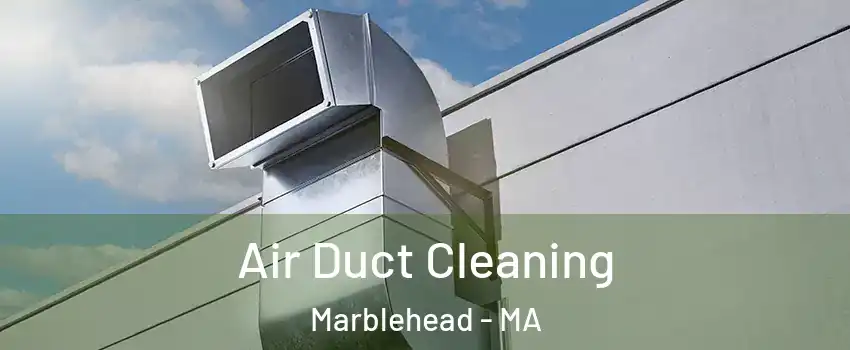 Air Duct Cleaning Marblehead - MA