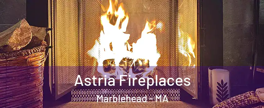  Astria Fireplaces Marblehead - MA