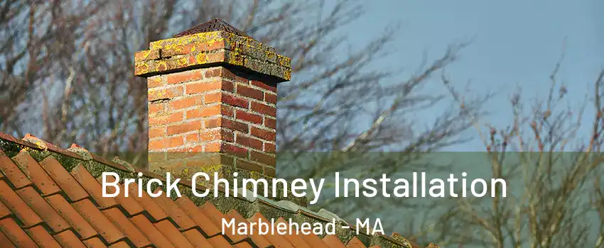  Brick Chimney Installation Marblehead - MA