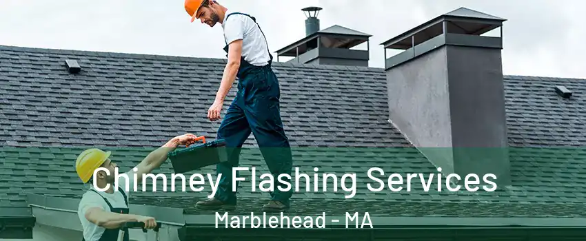  Chimney Flashing Services Marblehead - MA