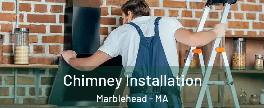  Chimney Installation Marblehead - MA