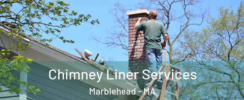  Chimney Liner Services Marblehead - MA