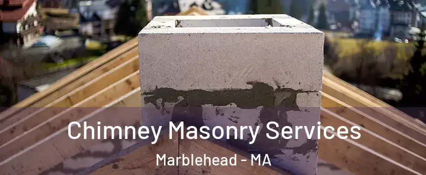  Chimney Masonry Services Marblehead - MA