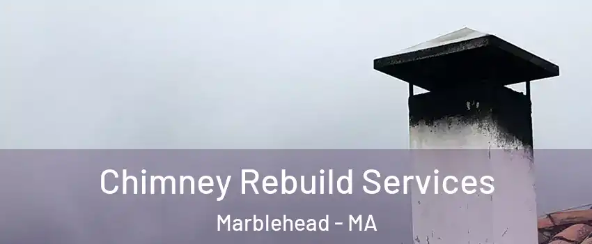 Chimney Rebuild Services Marblehead - MA