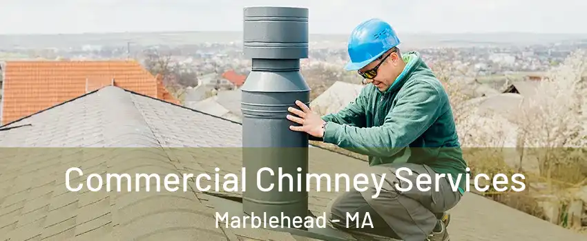  Commercial Chimney Services Marblehead - MA