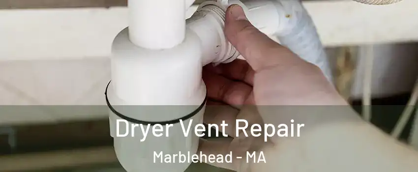  Dryer Vent Repair Marblehead - MA