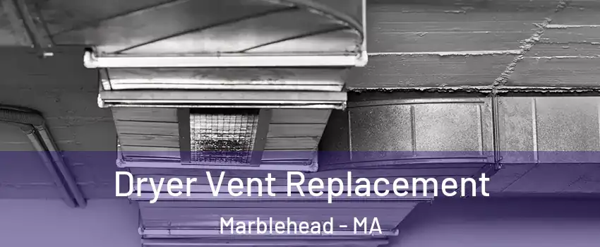  Dryer Vent Replacement Marblehead - MA