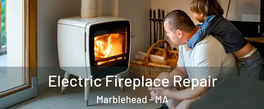  Electric Fireplace Repair Marblehead - MA