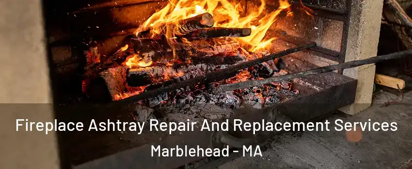  Fireplace Ashtray Repair And Replacement Services Marblehead - MA