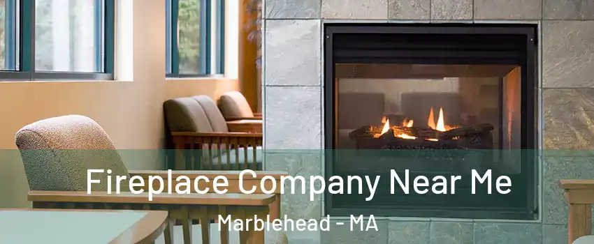  Fireplace Company Near Me Marblehead - MA