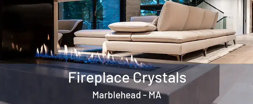  Fireplace Crystals Marblehead - MA
