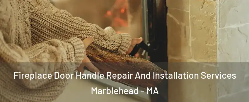  Fireplace Door Handle Repair And Installation Services Marblehead - MA