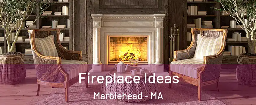  Fireplace Ideas Marblehead - MA