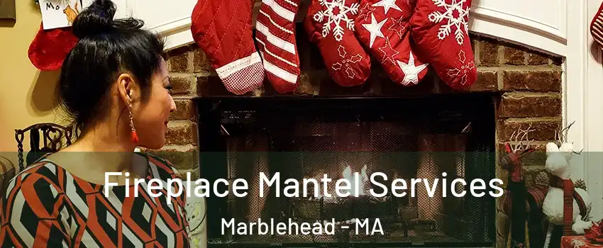  Fireplace Mantel Services Marblehead - MA