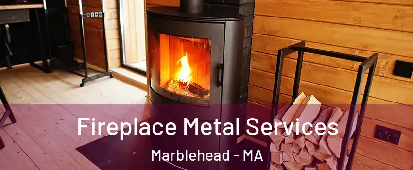  Fireplace Metal Services Marblehead - MA