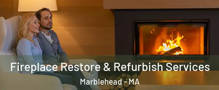  Fireplace Restore & Refurbish Services Marblehead - MA