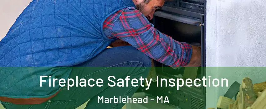  Fireplace Safety Inspection Marblehead - MA