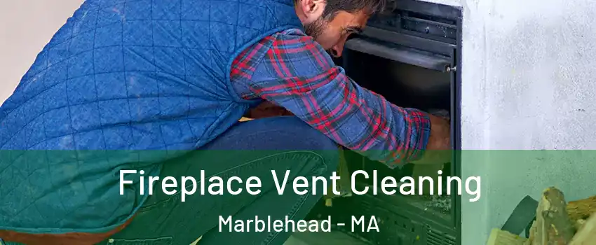 Fireplace Vent Cleaning Marblehead - MA