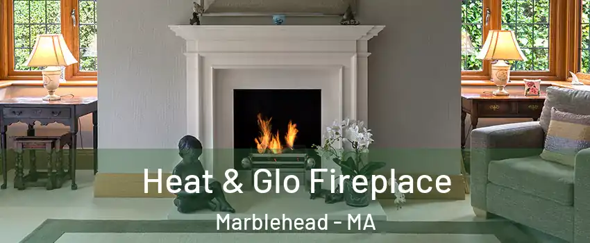  Heat & Glo Fireplace Marblehead - MA