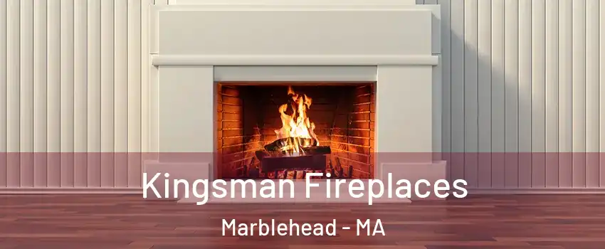  Kingsman Fireplaces Marblehead - MA