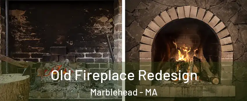  Old Fireplace Redesign Marblehead - MA