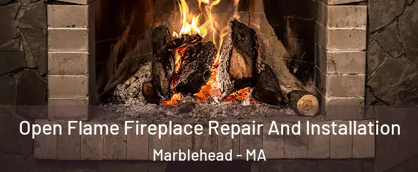  Open Flame Fireplace Repair And Installation Marblehead - MA