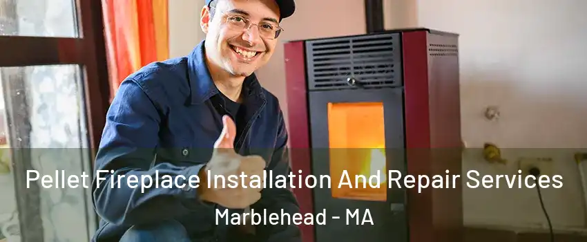  Pellet Fireplace Installation And Repair Services Marblehead - MA
