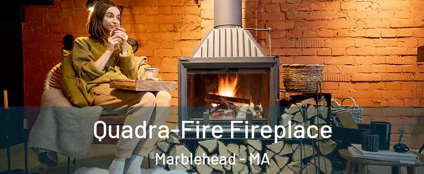  Quadra-Fire Fireplace Marblehead - MA