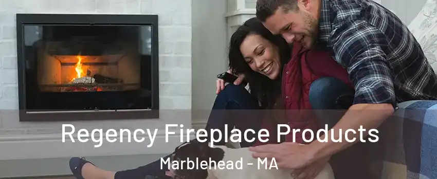  Regency Fireplace Products Marblehead - MA