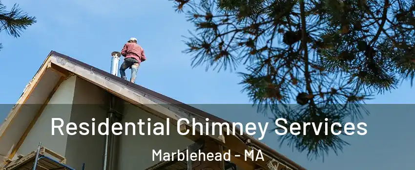  Residential Chimney Services Marblehead - MA