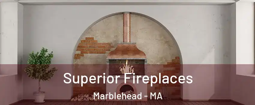  Superior Fireplaces Marblehead - MA