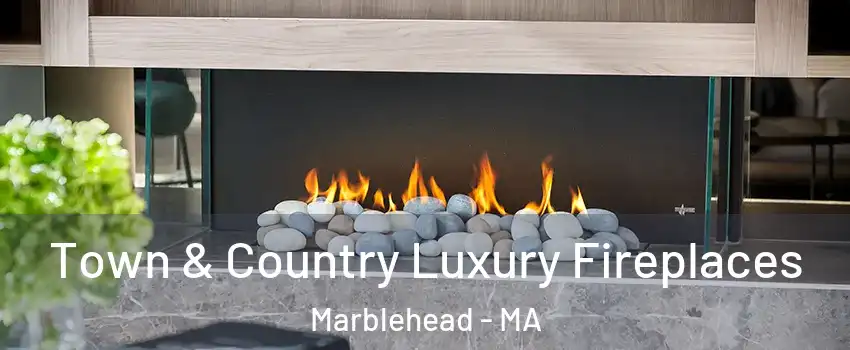  Town & Country Luxury Fireplaces Marblehead - MA