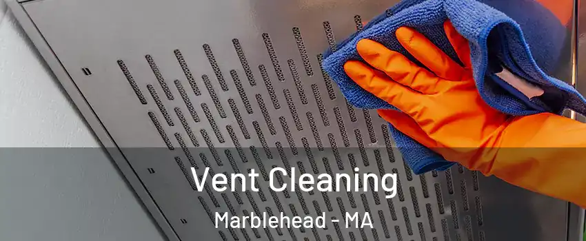  Vent Cleaning Marblehead - MA