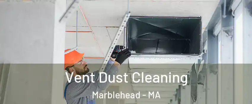 Vent Dust Cleaning Marblehead - MA