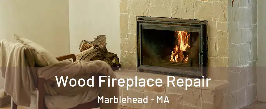  Wood Fireplace Repair Marblehead - MA